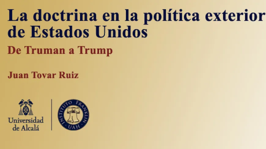 Presentación del libro La doctrina en la política exterior de Estados Unidos. De Truman a Trump.