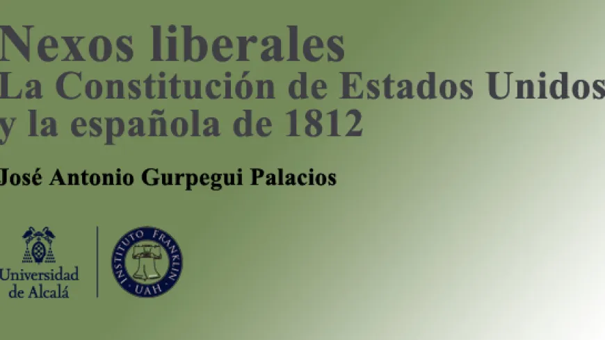 Presentación del libro Nexos liberales. La Constitución de Estados Unidos y la española de 1812