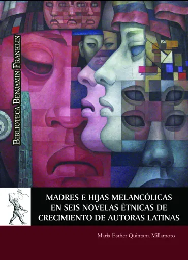 Madres e Hijas Melancólicas en Seis Novelas Étnicas de Crecimiento de Autoras Latinas
