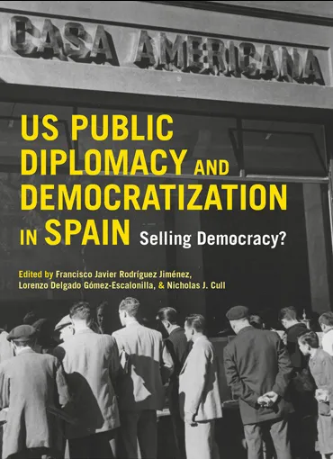 US Public Diplomacy and Democratization in Spain. Selling Democracy?