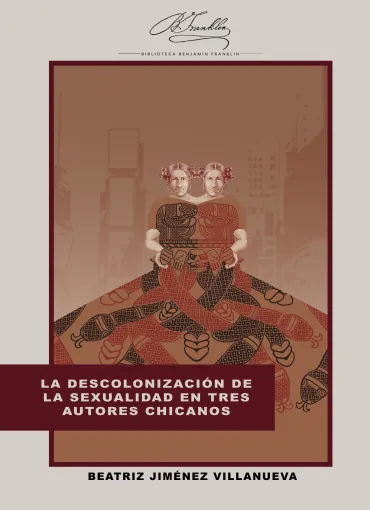 Descolonización de la sexualidad en tres autores chicanos