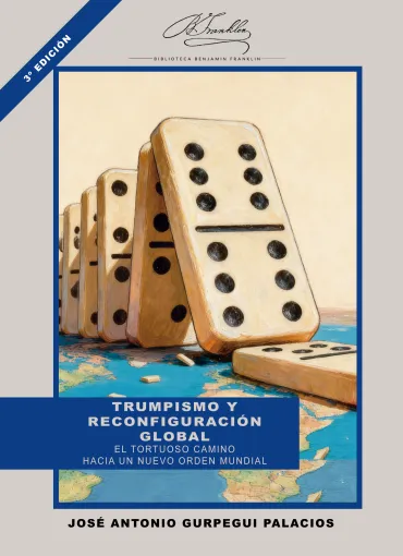 Trumpismo y reconfiguración global. El tortuoso camino hacia un nuevo orden mundial (3ª edición)