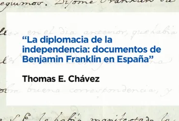 Conferencia &quot;La diplomacia de la independencia: documentos de Benjamin Franklin en España&quot;
